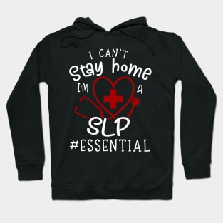 I Can't Stay Home I'm A SLP Hoodie